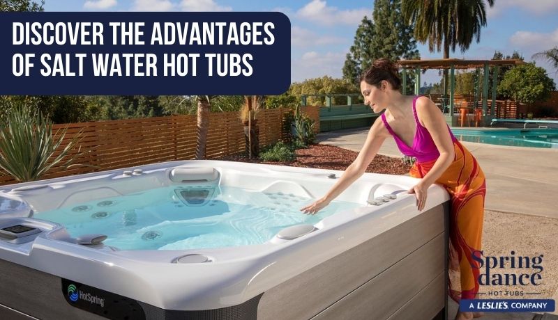 Discover the Advantages of Salt Water Hot Tubs