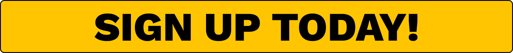 Bright yellow banner with bold black text: SIGN UP TODAY! (call-to-action
