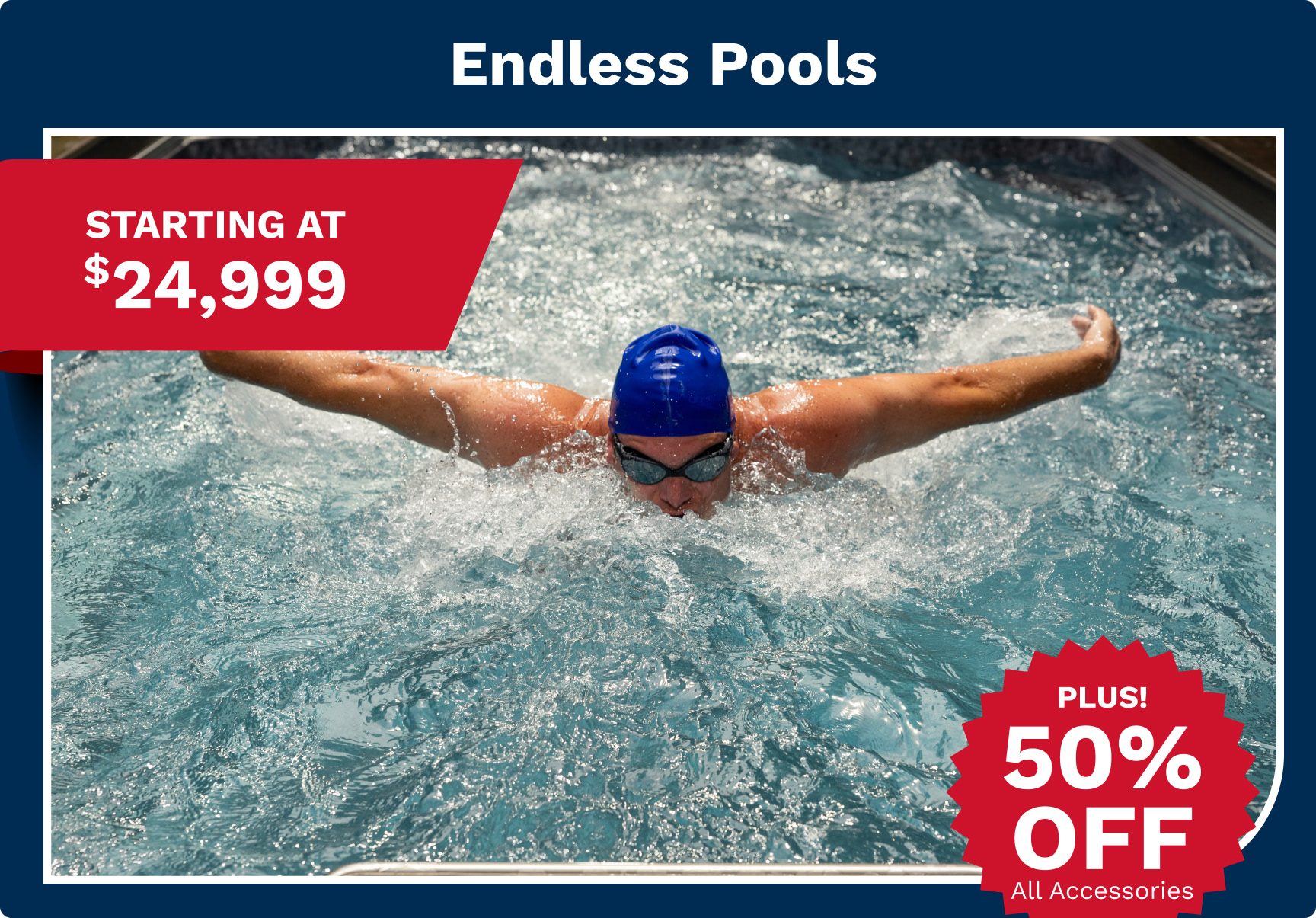 Swimmer in a blue cap and goggles in a pool with a red sale banner reading 'Starting at $24,999' and a '50% OFF All Accessories' badge, advertising Endless Pools.